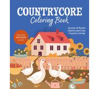 Countrycore Coloring Book : Scenes of Rustic Charm and Cozy Country Living