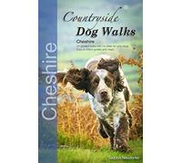 Countryside Dog Walks: Cheshire: Graded walks with no stiles for your dogs