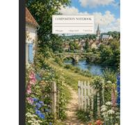 Countryside Garden: A European Village Composition Notebook with Cottage Garden and Scenic Landscape Art