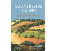 Countryside History: Essays in honour of Oliver Rackham: The Life and Legacy of Oliver Rackham
