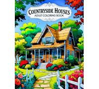 Countryside Houses Adult Coloring Book: Includes 38 Tranquil Illustrations of Rustic Farmhouses, Country Cottages, and Scenic Landscapes. A Great ... (Joanna Mitchell - The Art of Calm and Color)