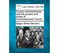 County Commissioners and the Powers and Duties of Commissioners' Courts.