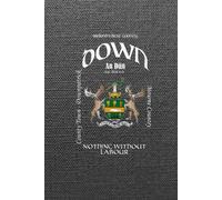 County Down Ireland Notebook Gift Souvenir Journal: 100 Lined Page 6x9 Notebook / Journal Celebrating the Irish County of Down