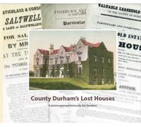 County Durham's Lost Houses: A Picture Postcard History