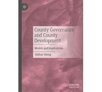 County Governance and County Development : Models and Implications