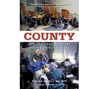 County: Life, Death, and Politics at Chicago's Public Hospital