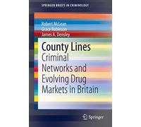 County Lines: Criminal Networks and Evolving Drug Markets in Britain (SpringerBriefs in Criminology)