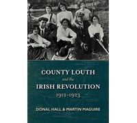 County Louth and the Irish Revolution, 1912-1923