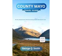 County Mayo Travel Guide 2026-2027: Secrets, Stories & Scenic Adventures Along Ireland’s Wild Atlantic Coast (VistaVault Collection: Unlocking Cities with Insight, Story, and Soul)