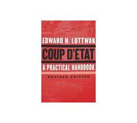 Coup d201tat: A Practical Handbook Revised Edition by Edward N Luttwak | 2016