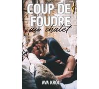 COUP DE FOUDRE AU CHALET: Une romance de Noël Grumpy x Sunshine