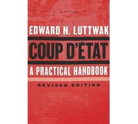 Coup d'Etat: A Practical Handbook, Revised Edition. Luttwak 9780674737266 New