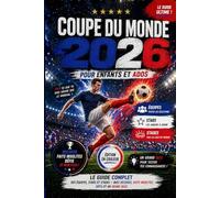 Coupe du Monde 2026 pour Enfants et Ados: Le guide complet des équipes, stars et stades - avec records, faits insolites, défis et un grand quiz