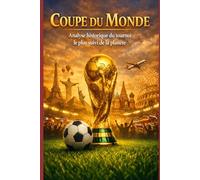 Coupe du monde : Analyse historique du tournoi le plus suivi de la planète