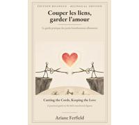 Couper les liens, garder l'amour: Le guide pratique des petits bonshommes allumettes · Édition bilingue / Cutting the Cords, Keeping the Love