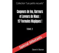 Coupeurs de feu, barreurs et leveurs de maux : 117 formules magiques! (Collection "les petits recueils")