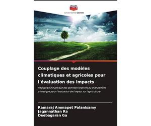 Couplage des modèles climatiques et agricoles pour l'évaluation des impacts: Réduction dynamique des données relatives au changement climatique pour l'évaluation de l'impact sur l'agriculture