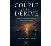 Couple à la dérive: Le plan de 21 jours pour se retrouver, sans grande conversation et sans programme imposé