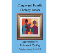 Couple and Family Therapy Basics: Approaches to Relational Healing
