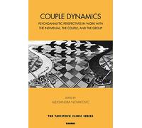 Couple Dynamics - Psychoanalytic Perspectives in Work with the Individual, Couple & Group