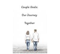 Couple Goals : Our Journey Together: Track your relationship goals, bucket list items, shared dreams, and milestones in this cute and fun couple’s notebook.