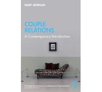 Couple Relations: A Contemporary Introduction (Routledge Introductions to Contemporary Psychoanalysis)