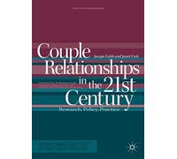 Couple Relationships in the 21st Century: Research, Policy, Practice (Palgrave Macmillan Studies in Family and Intimate Life)