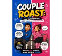 Couple Roast : Funny Relationship Jokes, Couple Comics and Marriage Humor: 100+ Hilarious Comics Every Couple Will Relate To