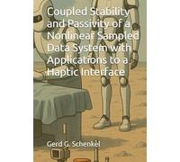 Coupled Stability and Passivity of a Nonlinear Sampled Data System with Applications to a Haptic Interface: Master Thesis