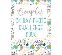 Couples 31 Day Photo Challenge Book: Photo Challenge Game / Inspiration Prompt Photographer Journal / Photography Fun / Floral Love Hug Design