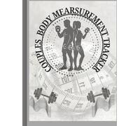 COUPLES BODY MEASUREMENT TRACKER: Track Your Growth, Goals & Body Changes Together