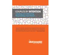 Couples by Intention: Creating and Cultivating Relationships that Matter