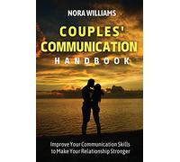 Couples' Communication Handbook: Improve Your Communication Skills to Make Your Relationship Stronger