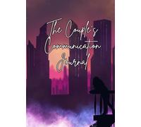 Couple's Communication Journal: Go-to guide for strengthening your bond and keeping the spark alive!