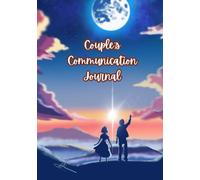 Couple's Communication Journal: Go-to guide for strengthening your bond and keeping the spark alive!