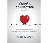 Couples Connection Facilitator: A Guide for Discovering God's Design for Your Marriage