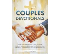COUPLES DEVOTIONALS: Simple Daily Reflections to Enrich Your Faith, Enhance Connection & Intimacy, Communicate More Effectively as Partners and Grow Together Spiritually