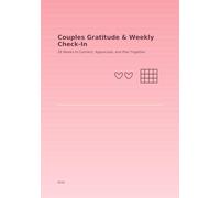 Couples Gratitude & Weekly Check-In: 26 Weeks to Connect, Appreciate, and Plan Together