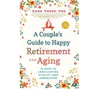 Couple's Guide to Happy Retirement and Aging: 15 Keys to Long-Lasting Vitality and Connection