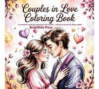 Couples in Love Coloring Book: A Romantic Coloring Experience for Adults - Cute Love Stories, Wedding Adventures & Mindful Stress Relief