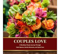 Couples Love: A Wordless Visual Journey Through Calm Spaces, Gentle Moments, and Quiet Care (Everyday Love Series)