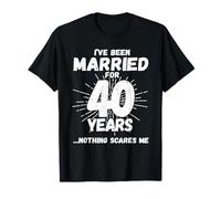 Couples Married 40 Years - Funny 40th Wedding Anniversary T-Shirt