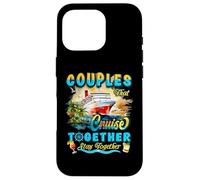 Couples That Cruise Together Stay Together Couples Cruising Case for iPhone 16 Pro
