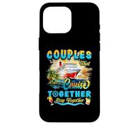 Couples That Cruise Together Stay Together Couples Cruising Case for iPhone 16 Pro Max