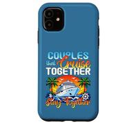 Couples That Cruise Together Stay Together Family Cruising Case for iPhone 11