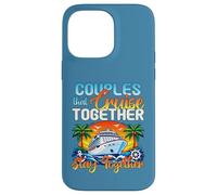 Couples That Cruise Together Stay Together Family Cruising Case for iPhone 14 Pro Max