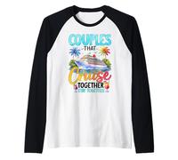 Couples That Cruise Together Stay Together Raglan Baseball Tee