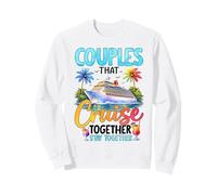 Couples That Cruise Together Stay Together Sweatshirt
