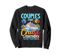 Couples That Cruise Together Stay Together Sweatshirt
