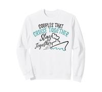 Couples That Cruise Together Stay Together Vacation Sweatshirt